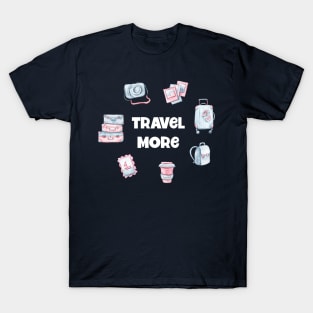 Travel More T-Shirt